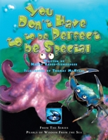 You Don't Have to be Perfect to be Special : From the Series Pearls of Wisdom from the Sea 1436327156 Book Cover