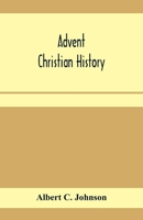 Advent Christian history: a concise narrative of the origin and progress, doctrine and work of this body of believers 935395911X Book Cover