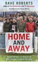 Home and Away: Round Britain In Search of Non-League Football Nirvana 085750343X Book Cover