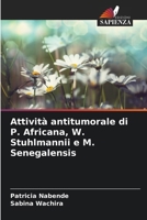 Attività antitumorale di P. Africana, W. Stuhlmannii e M. Senegalensis (Italian Edition) 6208941016 Book Cover