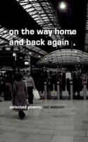 on the way home and back again: selected poems 1494760037 Book Cover