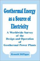 Geothermal Energy as a Source of Electricity: A Worldwide Survey of the Design and Operation of Geothermal Power Plants 0894991531 Book Cover