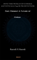Past, Present & Future of Cinema: Into the world of cinema artistically & in production 9356674752 Book Cover