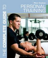 The Complete Guide to Personal Training 140818723X Book Cover