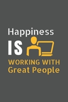 Happiness is working with Great People: Blank Notebook/Journal For Personal Use And Also Your Friend And Family 1704107636 Book Cover