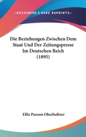 Die Beziehungen Zwischen Dem Staat Und Der Zeitungspresse Im Deutschen Reich 1141764849 Book Cover