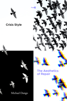 Crisis Style: The Aesthetics of Repair 1503629554 Book Cover