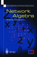 Network Algebra (Discrete Mathematics and Theoretical Computer Science) 185233195X Book Cover