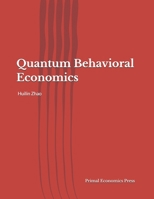 Quantum Behavioral Economics (Quantum Economics) B0HJP3F6W1 Book Cover