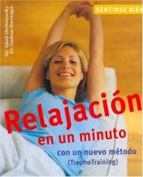 Relajacion en un minuto: Con un nuevo metodo (TrophoTraining) (Sentirse bien series) 8497647963 Book Cover