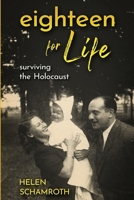 Eighteen for Life: Surviving the Holocaust (Holocaust Heritage) 9493418251 Book Cover