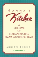 Nonna's Kitchen: Cookbook by Annette Baccari: Volume 1 0990917312 Book Cover