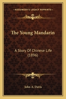 The Young Mandarin: A Story of Chinese Life 1104411679 Book Cover