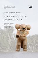 Iconografia de la Cultura Tolita: Lecturas del Discurso Ideologico En Las Representaciones Figurativas del Desarrollo Regional 3895006963 Book Cover