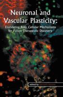 Neuronal And Vascular Plasticity/ Elucidating Basic Cellular Mechanisms For Future Therapeutic Discovery 140207400X Book Cover