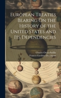 European Treaties Bearing On the History of the United States and Its Dependencies 1020262354 Book Cover