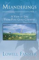 Meanderings: Vol. 1: A View of Life from Pure Gold Country 0741450666 Book Cover