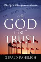 In God We Trust: The Left's War Against America 1478734280 Book Cover