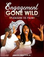 Engagement Gone Wild: Pleasure Vs Pain 1542590167 Book Cover
