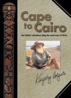 Cape to Cairo: A Family Expedition Along the Waterways of Africa 1868726940 Book Cover