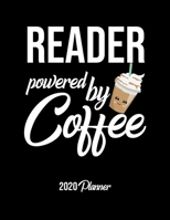Reader Powered By Coffee 2020 Planner: Reader Planner, Gift idea for coffee lover, 120 pages 2020 Calendar for Reader 165045046X Book Cover