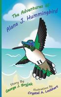 The Adventures of Alana J. Hummingbird 1545084149 Book Cover