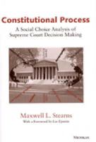 Constitutional Process: A Social Choice Analysis of Supreme Court Decision Making 0472088688 Book Cover