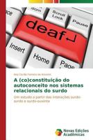 A (co)constituição do autoconceito nos sistemas relacionais do surdo 3639617738 Book Cover