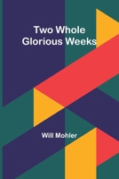 Two Whole Glorious Weeks 9362921650 Book Cover