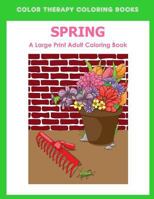 Spring Large Print Adult Coloring Book:: An easy and fun adult coloring book of Spring flowers, birds, butterflies, bunnies and frogs. (Simple, relaxing illustrations) 1986515079 Book Cover