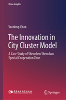 The Innovation in City Cluster Model: Case of Shenzhen-Shantou Special Cooperation Zone (China Insights) 9819522188 Book Cover