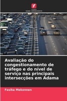Avaliação do congestionamento de tráfego e do nível de serviço nas principais intersecções em Adama (Portuguese Edition) 6207039025 Book Cover