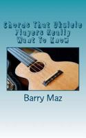 Chords That Ukulele Players Really Want To Know 1475100418 Book Cover