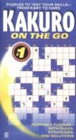 Kakuro On The Go: Puzzles to Test Your Skills - From Easy To Hard #1 0451219805 Book Cover
