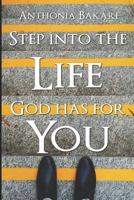 STEP INTO THE LIFE GOD HAS FOR YOU 1983070270 Book Cover