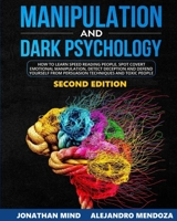 Manipulation and Dark Psychology: 2nd EDITION. How to Learn Speed Reading People, Spot Covert Emotional Manipulation, Detect Deception and Defend Yourself from Persuasion Techniques and Toxic People 1914067258 Book Cover