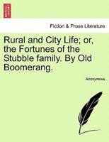 Rural and City Life: Or: The Fortunes of the Stubble Family 1240875991 Book Cover