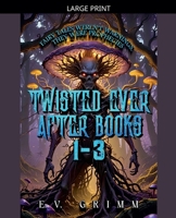 Twisted Ever After Books 1 - 3 B0GM2SF268 Book Cover