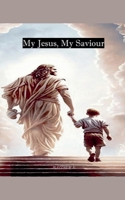 My Jesus, My Saviour B0DRWFQ51G Book Cover
