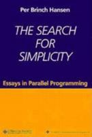 The Search for Simplicity: Essays in Parallel Programming 0818675667 Book Cover