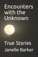 Encounters with the Unknown: True Stories B08JV9JZ7N Book Cover