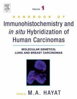 Handbook of Immunohistochemistry and in Situ Hybridization of Human Carcinomas, Volume 1: Molecular Genetics; Lung and Breast Carcinomas 0123339413 Book Cover