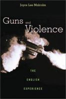 Guns and Violence: The English Experience 0674016084 Book Cover