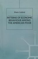 Patterns of Economic Behaviour Among the American Poor 1349082082 Book Cover