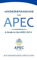 Understanding the APEC: A Guide to the APEC 2014 1502785161 Book Cover