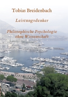 Leistungsdenker: Philosophische Psychologie ohne Wissenschaft 3347003829 Book Cover