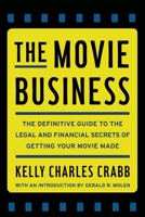 The Movie Business: The Definitive Guide to the Legal and Financial Se 1451627653 Book Cover