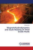 Magnetohydrodynamics and Joule Heating of Third Grade Fluids 6139840104 Book Cover