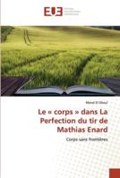 Le « corps » dans La Perfection du tir de Mathias Enard: Corps sans frontières 6202535954 Book Cover
