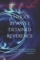 Unholy Byways 1: Detained Reverence: ~When a vampire controls eternal rest something is wrong. ~ B0DW435G3V Book Cover